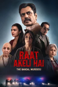 Raat Akeli Hai: Bansal Cinayetleri