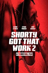Shorty Got That Work 2